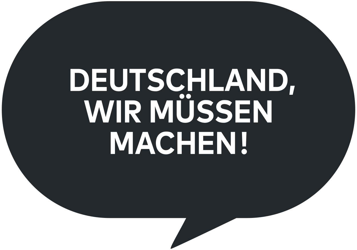 Deutschland, wir müssen machen! | Deutschland, wir müssen machen